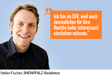 Der RHEINPFALZ-Redakteur Stefan Fischer ist im DJV Rheinland-Pfalz, weil auch Journalisten für ihre Rechte (oder Interessen) einstehen müssen.